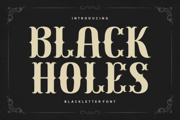 Black Holes Font: A Gothic Charm with a Modern Edge for Creative Projects