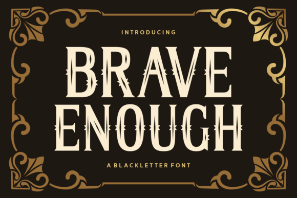 Brave Enough: A Bold Blackletter for Distinctive Branding